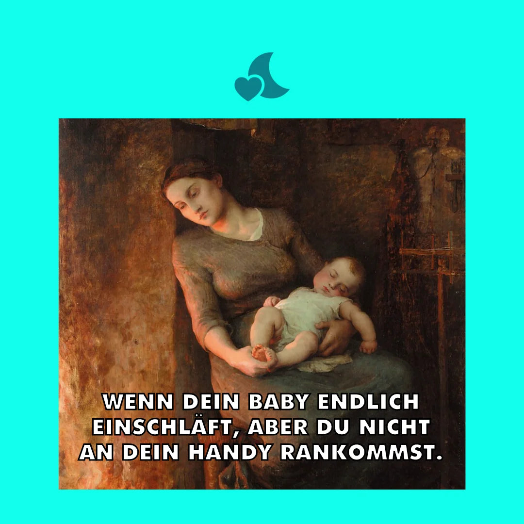 Meme: Antikes Gemälde auf dem Mutter mit Baby auf dem Schoß ist, Mutter guckt gelangweilt nach links. Spruch: Wenn dein Baby endlich einschläft, aber du nicht an dein Handy kommst